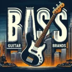 Bass Guitar Brands