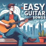 Easy Guitar Songs for Beginners