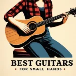 Best Guitars For Small Hands