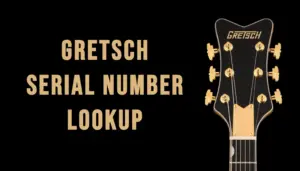 Gretsch Serial Number